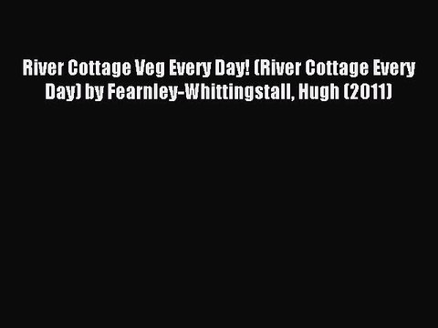 Read River Cottage Veg Every Day! (River Cottage Every Day) by Fearnley-Whittingstall Hugh
