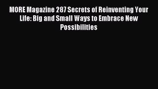 Read MORE Magazine 287 Secrets of Reinventing Your Life: Big and Small Ways to Embrace New
