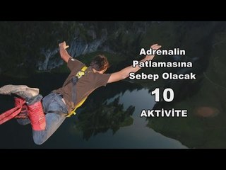 Adrenalin Patlamasına Sebep Olacak 10 Aktivite
