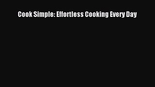 Read Cook Simple: Effortless Cooking Every Day Ebook Free