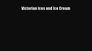 Read Victorian Ices and Ice Cream Ebook Free