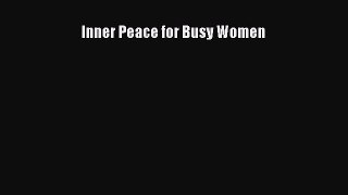 Read Inner Peace for Busy Women Ebook Free