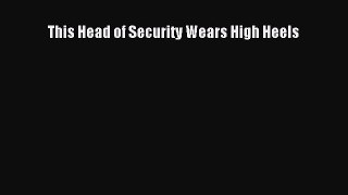 Download This Head of Security Wears High Heels PDF Free