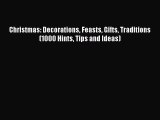 Download Christmas: Decorations Feasts Gifts Traditions (1000 Hints Tips and Ideas) PDF Free