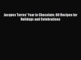 [Download PDF] Jacques Torres' Year in Chocolate: 80 Recipes for Holidays and Celebrations