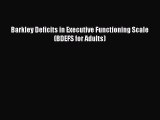 PDF Barkley Deficits in Executive Functioning Scale (BDEFS for Adults)  Read Online