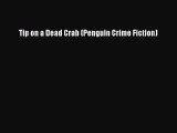 PDF Tip on a Dead Crab (Penguin Crime Fiction) Free Books