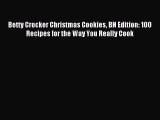 Read Betty Crocker Christmas Cookies BN Edition: 100 Recipes for the Way You Really Cook Ebook