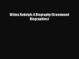 Download Wilma Rudolph: A Biography (Greenwood Biographies)  Read Online