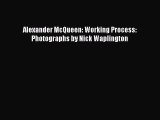 Download Alexander McQueen: Working Process: Photographs by Nick Waplington  Read Online