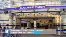 Anti-Israel ads cover London Underground trains