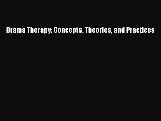 PDF Drama Therapy: Concepts Theories and Practices Free Books