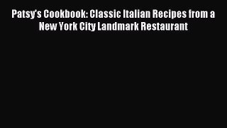 Read Patsy's Cookbook: Classic Italian Recipes from a New York City Landmark Restaurant Ebook