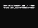 Read The Kickstarter Handbook: Real-Life Success Stories of Artists Inventors and Entrepreneurs