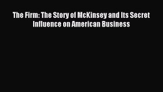 Download The Firm: The Story of McKinsey and Its Secret Influence on American Business PDF