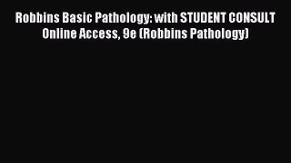 Read Robbins Basic Pathology: with STUDENT CONSULT Online Access 9e (Robbins Pathology) Ebook