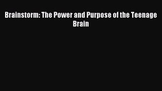 Download Brainstorm: The Power and Purpose of the Teenage Brain Ebook Free