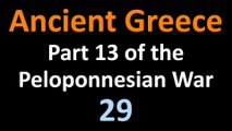 Ancient Greek History - Part 13 of the Peloponnesian War - 29