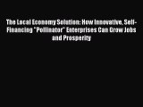 Read The Local Economy Solution: How Innovative Self-Financing Pollinator Enterprises Can Grow