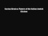 Read Cucina Ebraica: Flavors of the Italian Jewish Kitchen Ebook Free