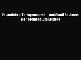 Download Essentials of Entrepreneurship and Small Business Management (6th Edition) Ebook Free