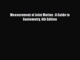 Read Measurement of Joint Motion : A Guide to Goniometry 4th Edition PDF Free