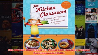Download PDF  The Kitchen Classroom 32 Visual GFCF Recipes to Boost Developmental Skills FULL FREE