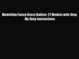 Read Modelling Fancy-Dress Babies: 21 Models with Step-By-Step Instructions Ebook Online