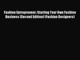 Read Fashion Entrepreneur: Starting Your Own Fashion Business (Second Edition) (Fashion Designers)
