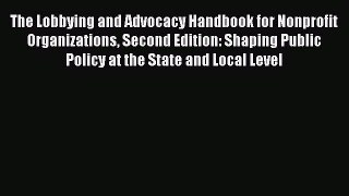 Read The Lobbying and Advocacy Handbook for Nonprofit Organizations Second Edition: Shaping