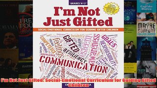 Download PDF  Im Not Just Gifted SocialEmotional Curriculum for Guiding Gifted Children FULL FREE