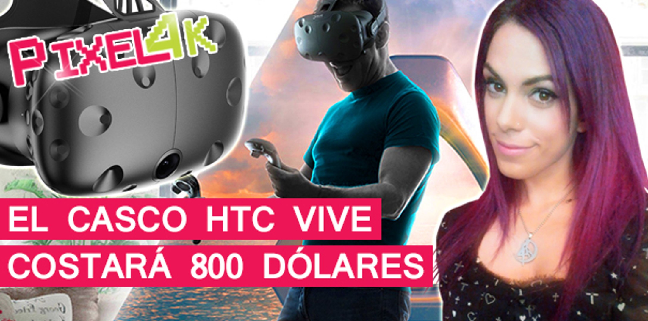 El Píxel 4K: El casco HTC Vive costará 800 dólares - Vídeo Dailymotion