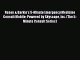 [PDF] Rosen & Barkin's 5-Minute Emergency Medicine Consult Mobile: Powered by Skyscape Inc.