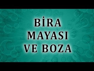 Bira mayası ve Boza  Yemek İçmek Günahmıdır- Sorularla İslamiyet