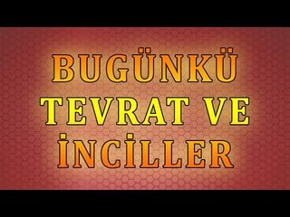 Bugünkü tevrat ve inciller - Sorularla İslamiyet