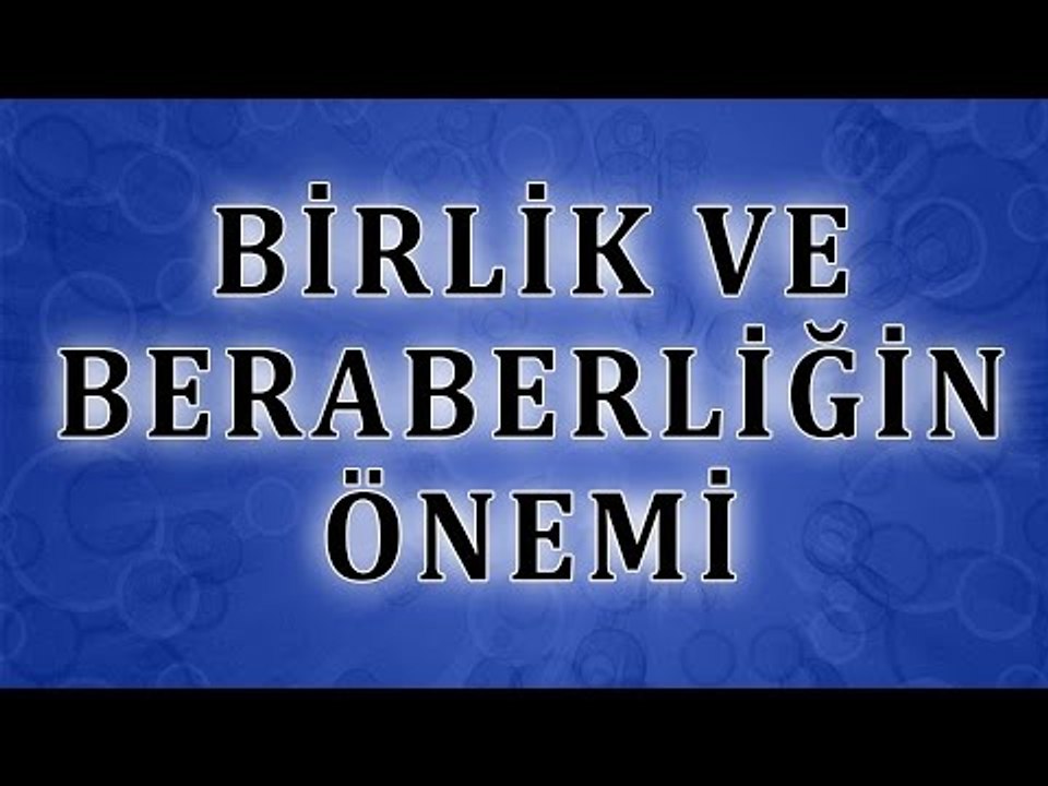 Birlik ve Beraberliğin Önemi - Sorularla İslamiyet