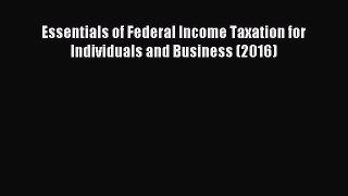 Read Essentials of Federal Income Taxation for Individuals and Business (2016) Ebook Free