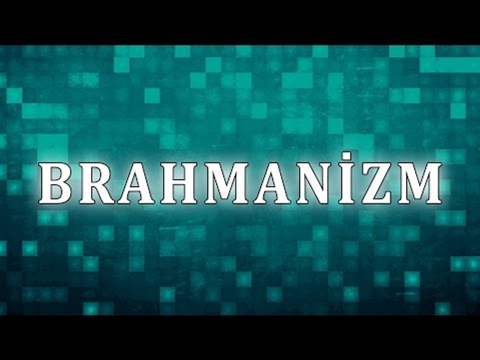 Brahmanizm - Sorularla İslamiyet