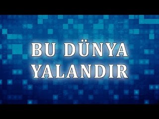 Bu dünya yalandır - Sorularla İslamiyet