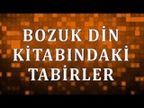 Bozuk din kitabındaki tabirler - Sorularla İslamiyet