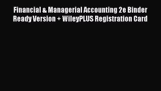 Read Financial & Managerial Accounting 2e Binder Ready Version + WileyPLUS Registration Card