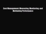 Read Cost Management: Measuring Monitoring and Motivating Performance PDF Free