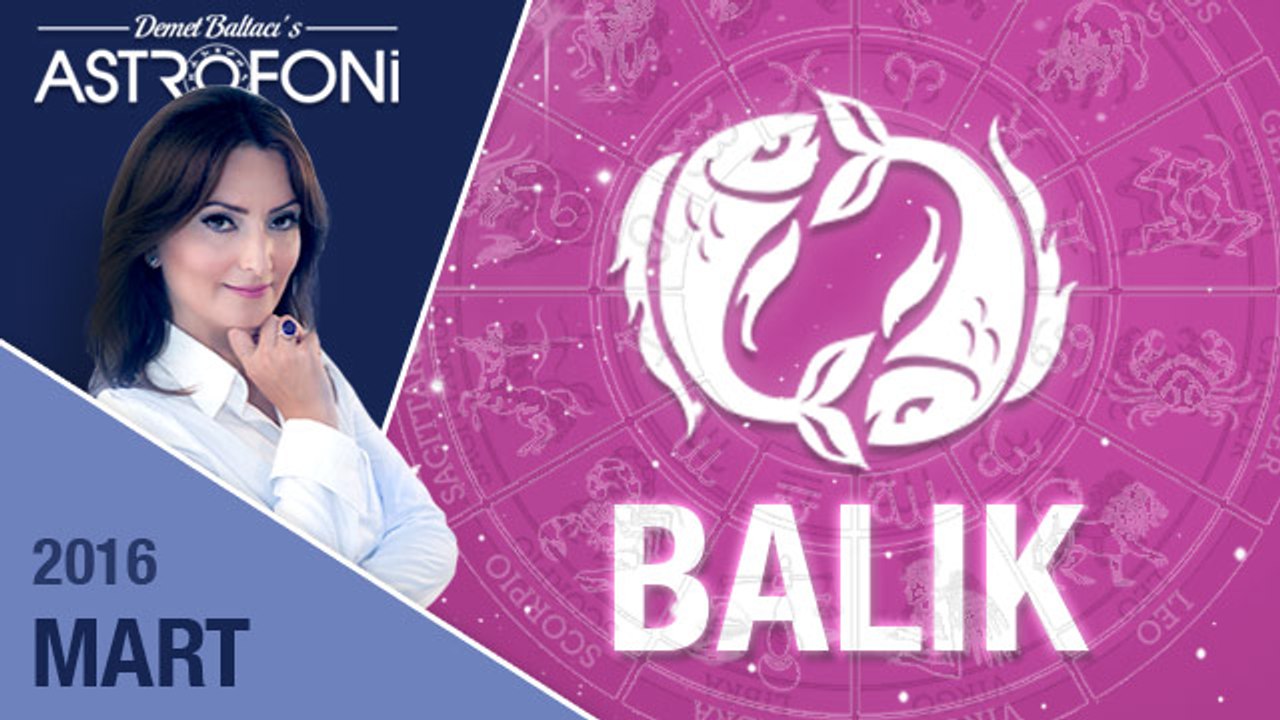 BALIK burcu aylık yorumu Mart 2016
