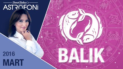 BALIK burcu aylık yorumu Mart 2016