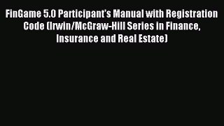 Read FinGame 5.0 Participant's Manual with Registration Code (Irwin/McGraw-Hill Series in Finance