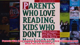 Download PDF  Parents Who Love Reading Kids Who Dont  How it Happens and What You Can Do About It FULL FREE