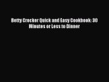 Read Betty Crocker Quick and Easy Cookbook: 30 Minutes or Less to Dinner Ebook Free