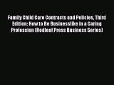 Read Family Child Care Contracts and Policies Third Edition: How to Be Businesslike in a Caring