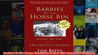 Download PDF  Barbies in the Horse Bin Living Better with Organized Children FULL FREE