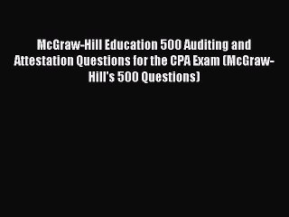 Read McGraw-Hill Education 500 Auditing and Attestation Questions for the CPA Exam (McGraw-Hill's